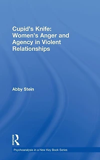 Cupid's Knife: Women's Anger and Agency Violent Relationships