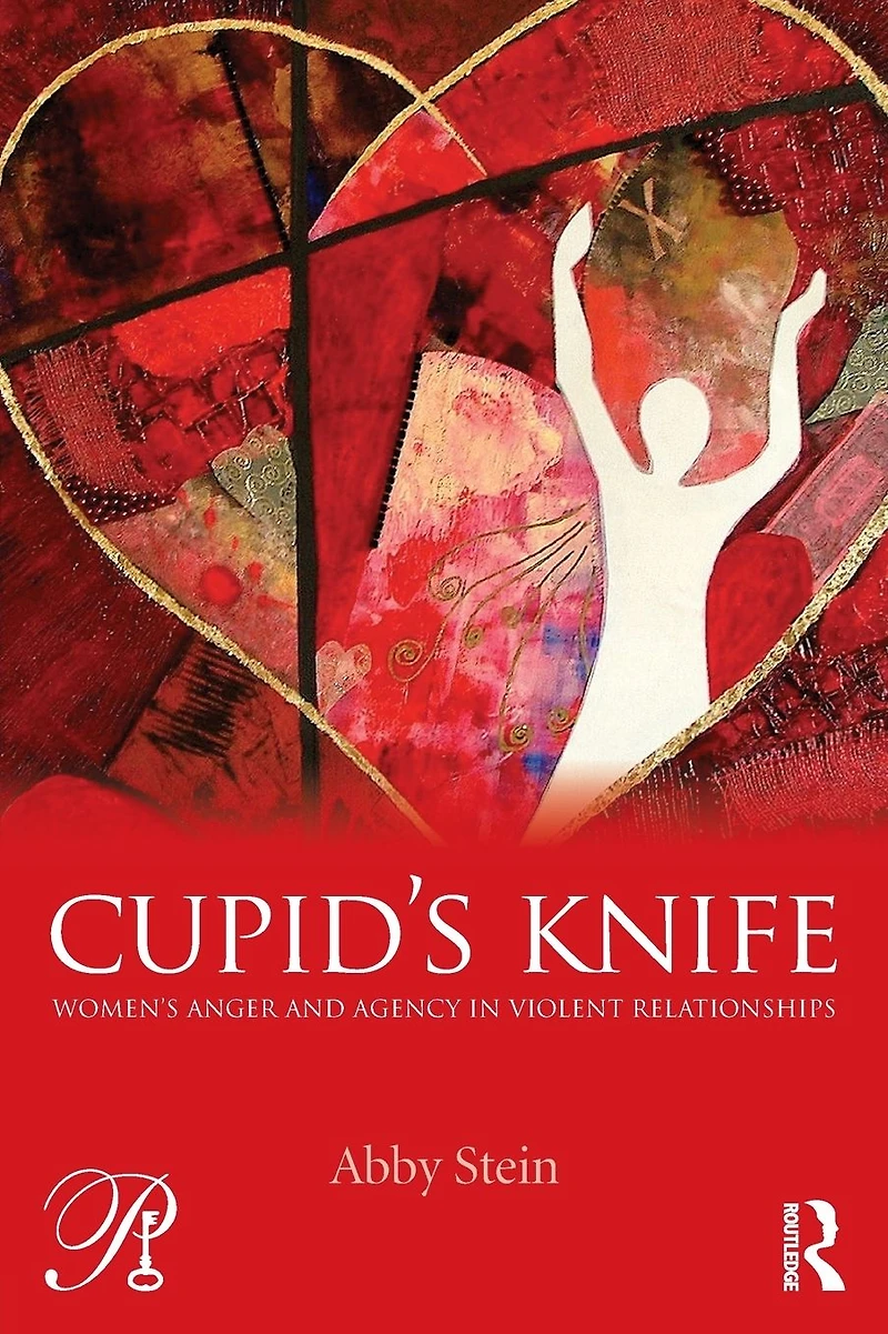 Cupid's Knife: Women's Anger and Agency Violent Relationships
