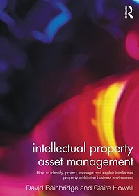 intellectual property Asset Management: How to identify, protect, manage and exploit within the business environment