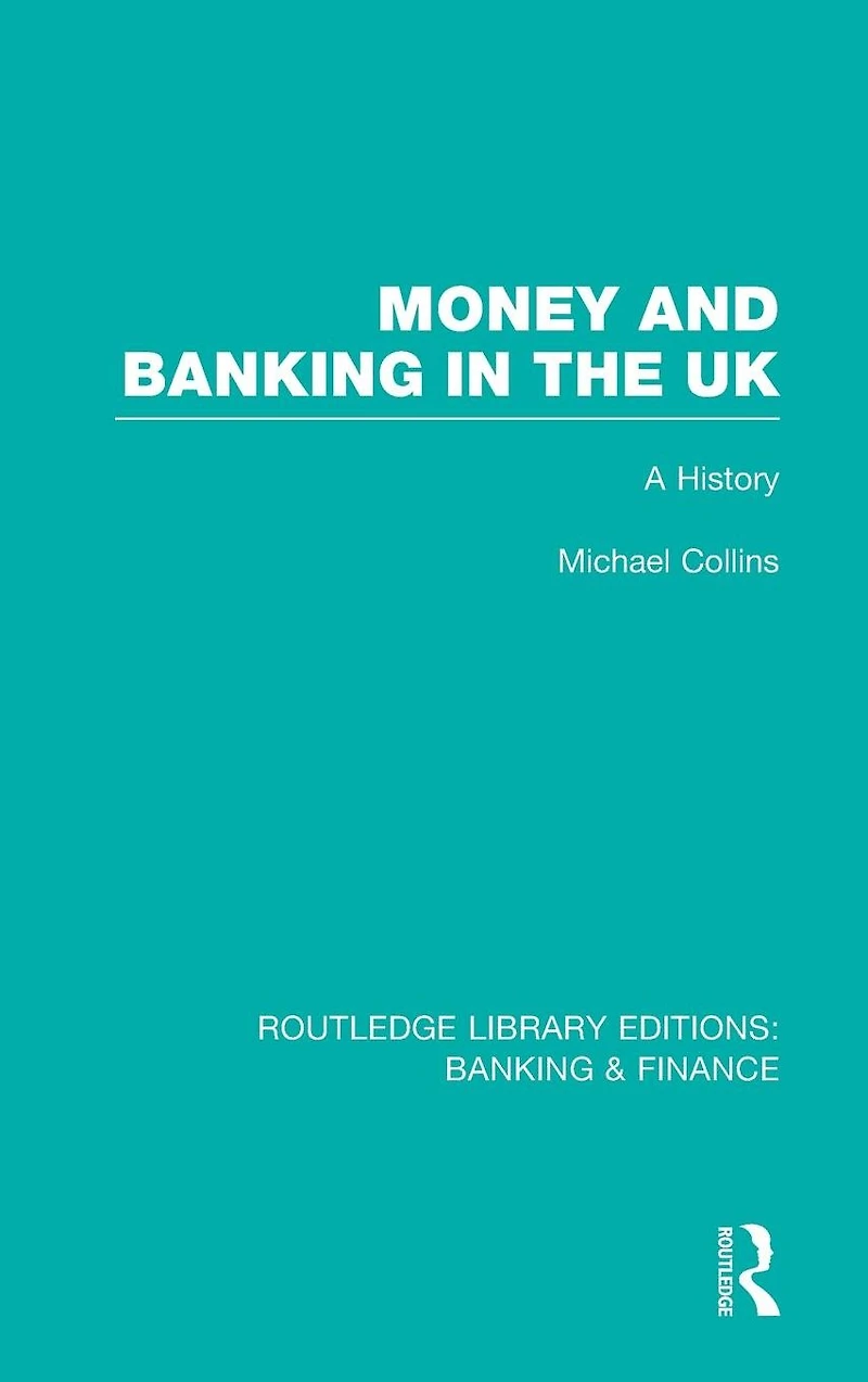 Money and Banking the UK (RLE: & Finance): A History