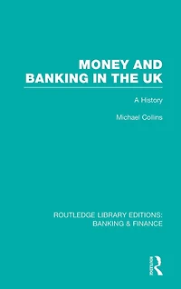 Money and Banking the UK (RLE: & Finance): A History