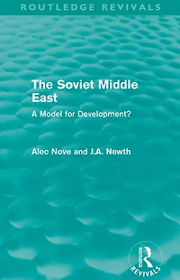 The Soviet Middle East (Routledge Revivals): A Model for Development?