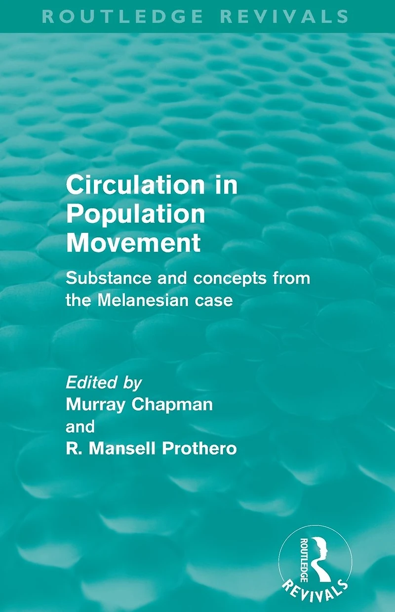 Circulation Population Movement (Routledge Revivals): Substance and concepts from the Melanesian case
