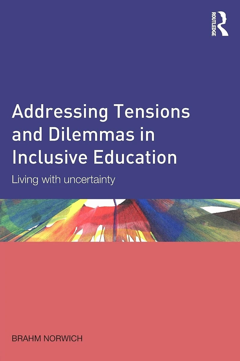 Addressing Tensions and Dilemmas Inclusive Education: Living with uncertainty