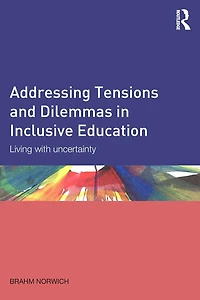 Addressing Tensions and Dilemmas Inclusive Education: Living with uncertainty
