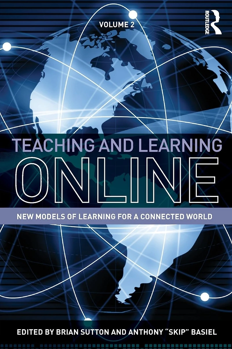 Teaching and Learning Online: New Models of for a Connected World, Volume 2