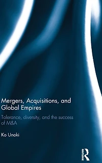 Mergers, Acquisitions and Global Empires: Tolerance, Diversity the Success of M&A