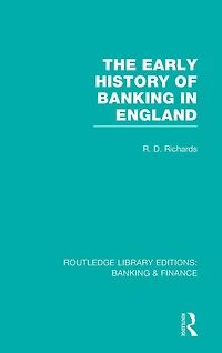 The Early History of Banking England (RLE & Finance)