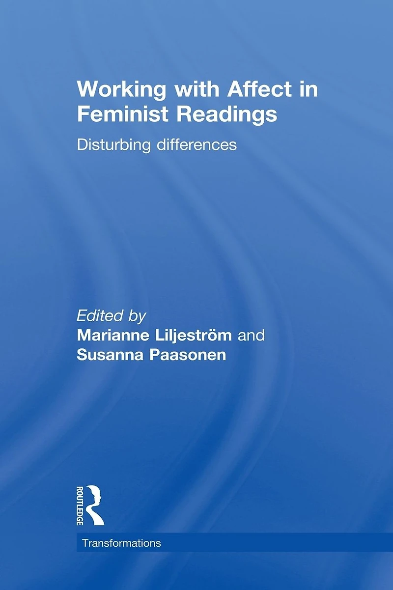 Working with Affect Feminist Readings: Disturbing Differences