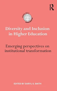 Diversity and Inclusion Higher Education: Emerging perspectives on institutional transformation