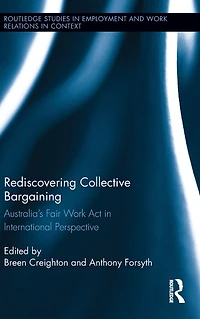 Rediscovering Collective Bargaining: Australia's Fair Work Act International Perspective
