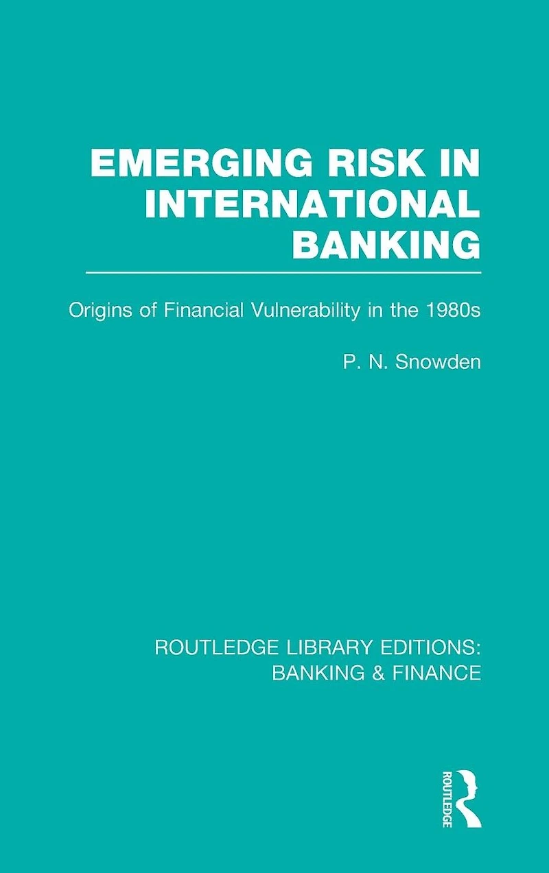 Emerging Risk International Banking (RLE & Finance): Origins of Financial Vulnerability the 1980s
