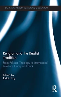 Religion and the Realist Tradition: From Political Theology to International Relations Theory Back