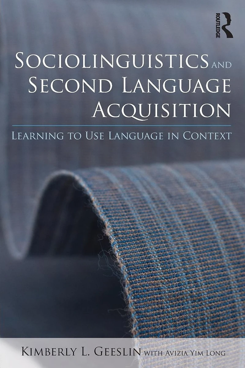 Sociolinguistics and Second Language Acquisition: Learning to Use Context