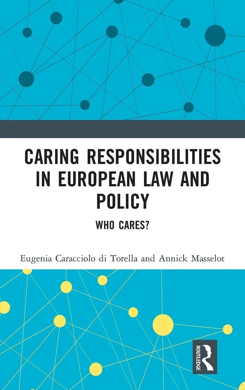 Caring Responsibilities European Law and Policy: Who Cares?