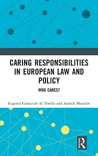 Caring Responsibilities European Law and Policy: Who Cares?