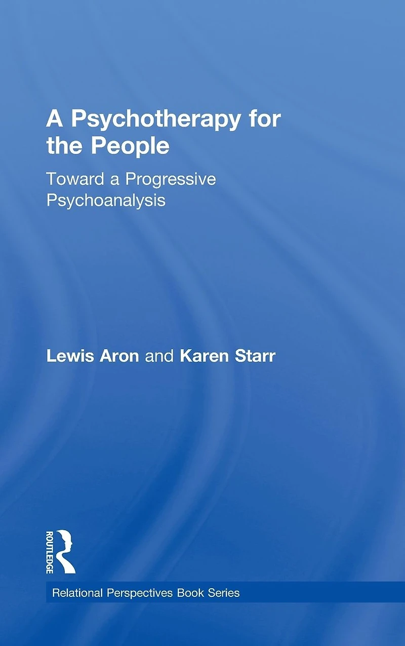 a Psychotherapy for the People: Toward Progressive Psychoanalysis