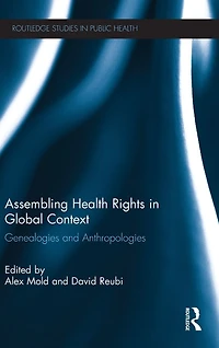 Assembling Health Rights Global Context: Genealogies and Anthropologies