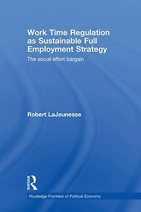 Work Time Regulation as Sustainable Full Employment Strategy: The Social Effort Bargain
