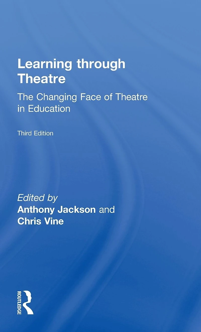 Learning Through Theatre: The Changing Face of Theatre Education