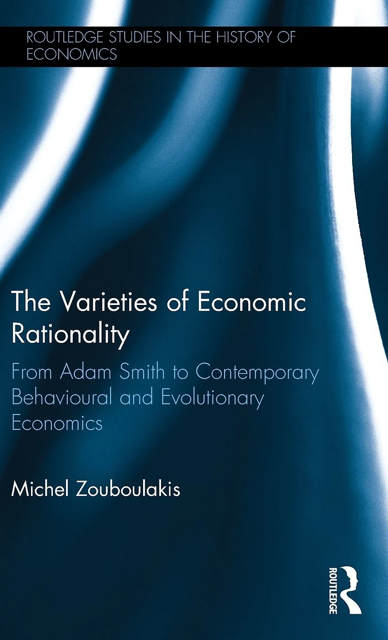 The Varieties of Economic Rationality: From Adam Smith to Contemporary Behavioural and Evolutionary Economics