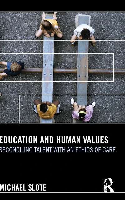 Education and Human Values: Reconciling Talent with an Ethics of Care