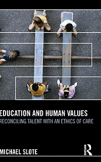 Education and Human Values: Reconciling Talent with an Ethics of Care