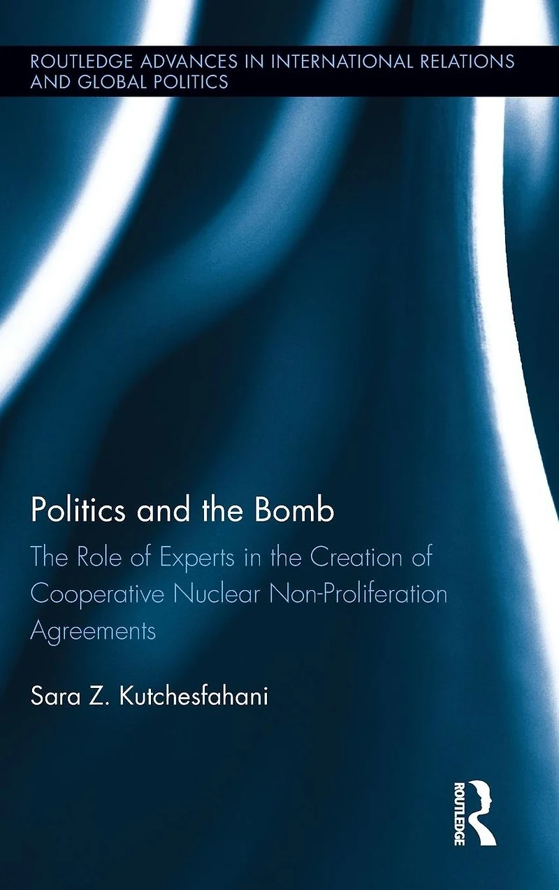 Politics and the Bomb: Role of Experts Creation Cooperative Nuclear Non-Proliferation Agreements
