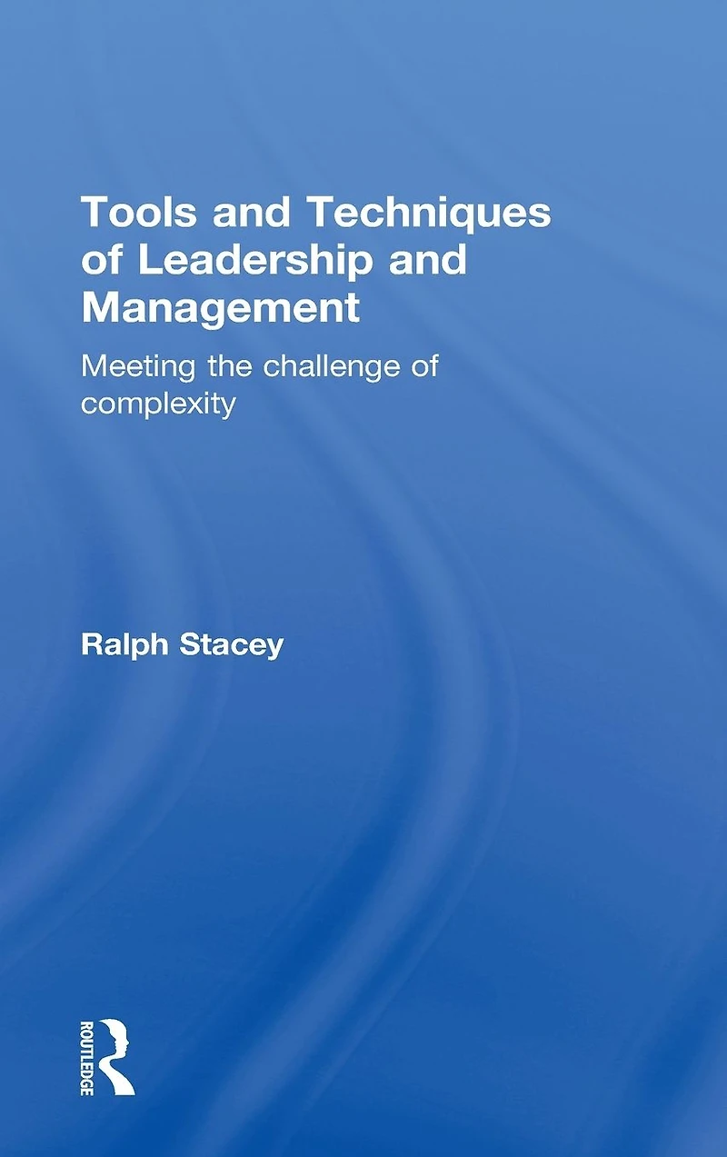 Tools and Techniques of Leadership Management: Meeting the Challenge Complexity