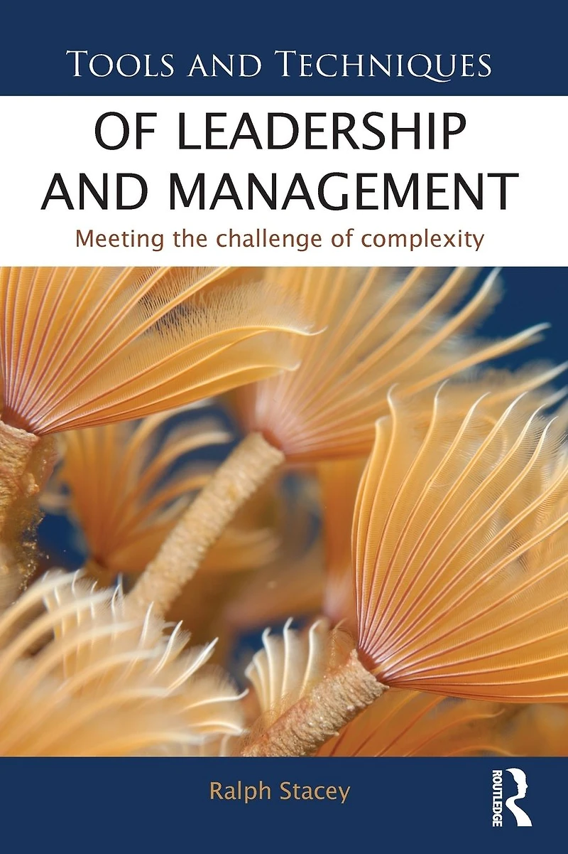 Tools and Techniques of Leadership Management: Meeting the Challenge Complexity