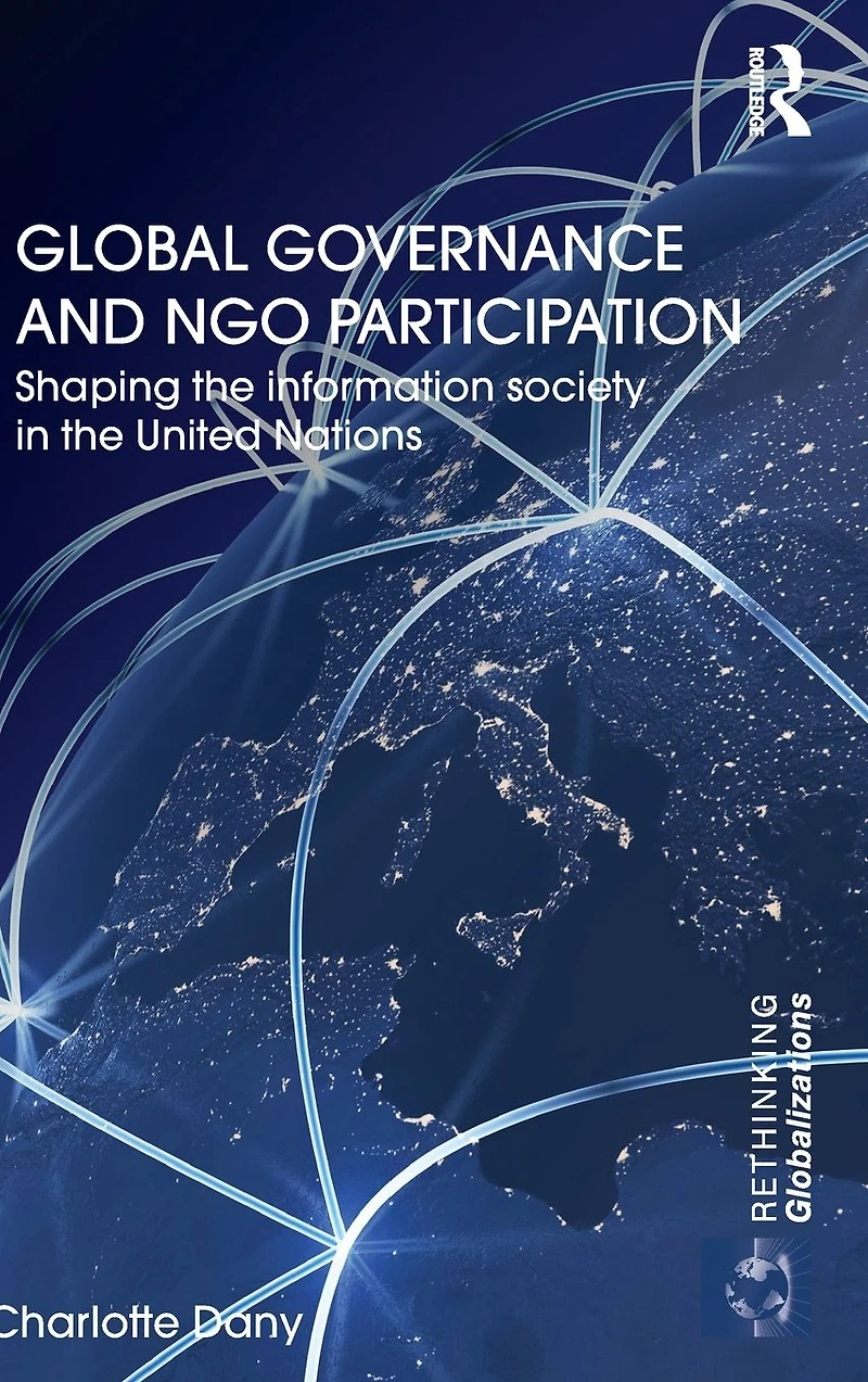 Global Governance and NGO Participation: Shaping the information society United Nations