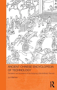 Ancient Chinese Encyclopedia of Technology: Translation and Annotation Kaogong ji, The Artificers' Record