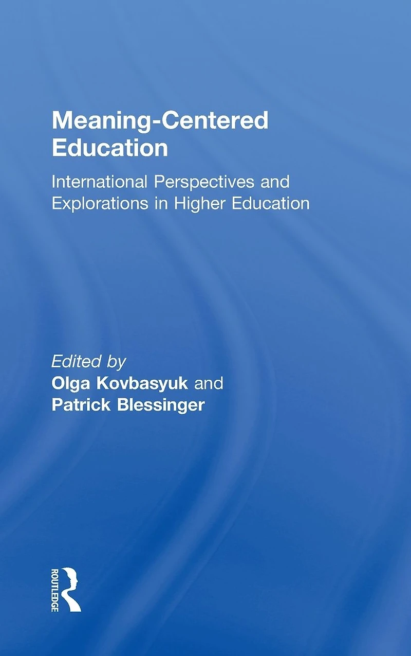 Meaning-Centered Education: International Perspectives and Explorations Higher Education