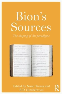 Bion's Sources: The shaping of his paradigms
