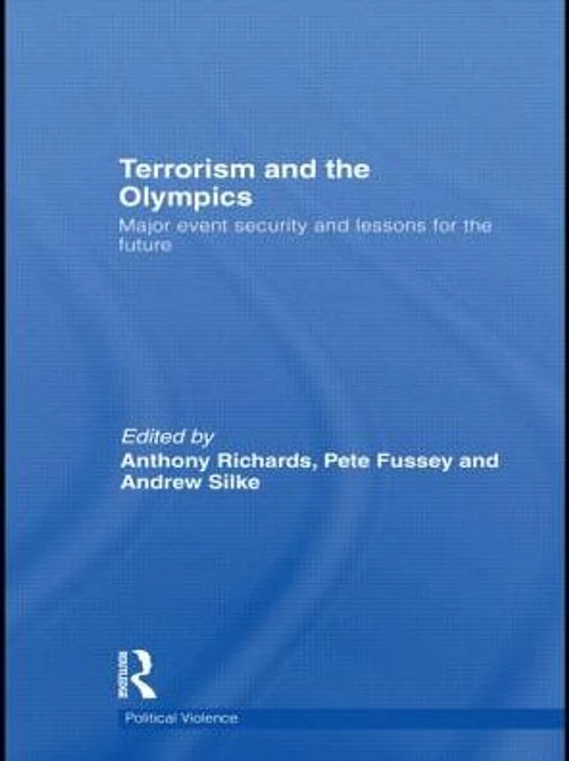 Terrorism and the Olympics: Major Event Security Lessons for Future
