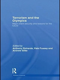 Terrorism and the Olympics: Major Event Security Lessons for Future