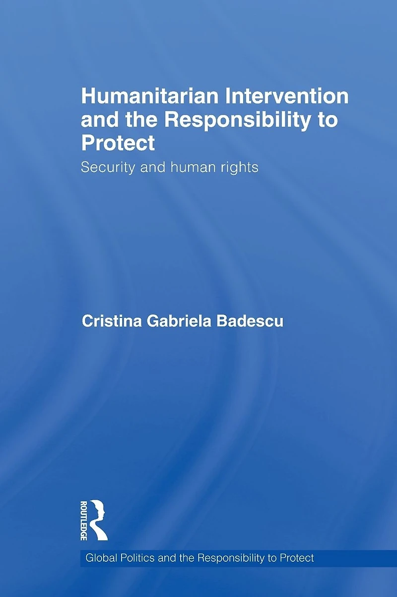 Humanitarian Intervention and the Responsibility to Protect: Security human rights