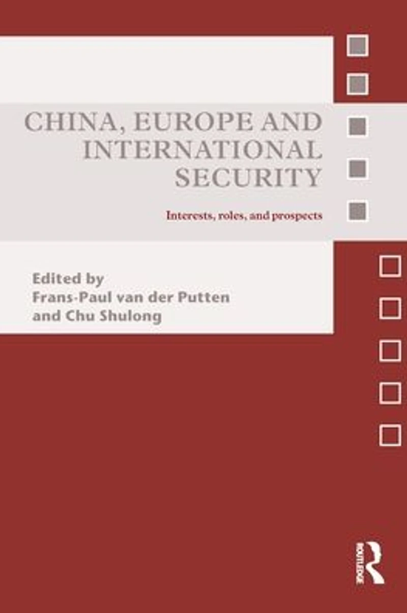 China, Europe and International Security: Interests, Roles, Prospects