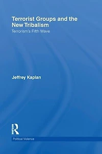Terrorist Groups and the New Tribalism: Terrorism's Fifth Wave