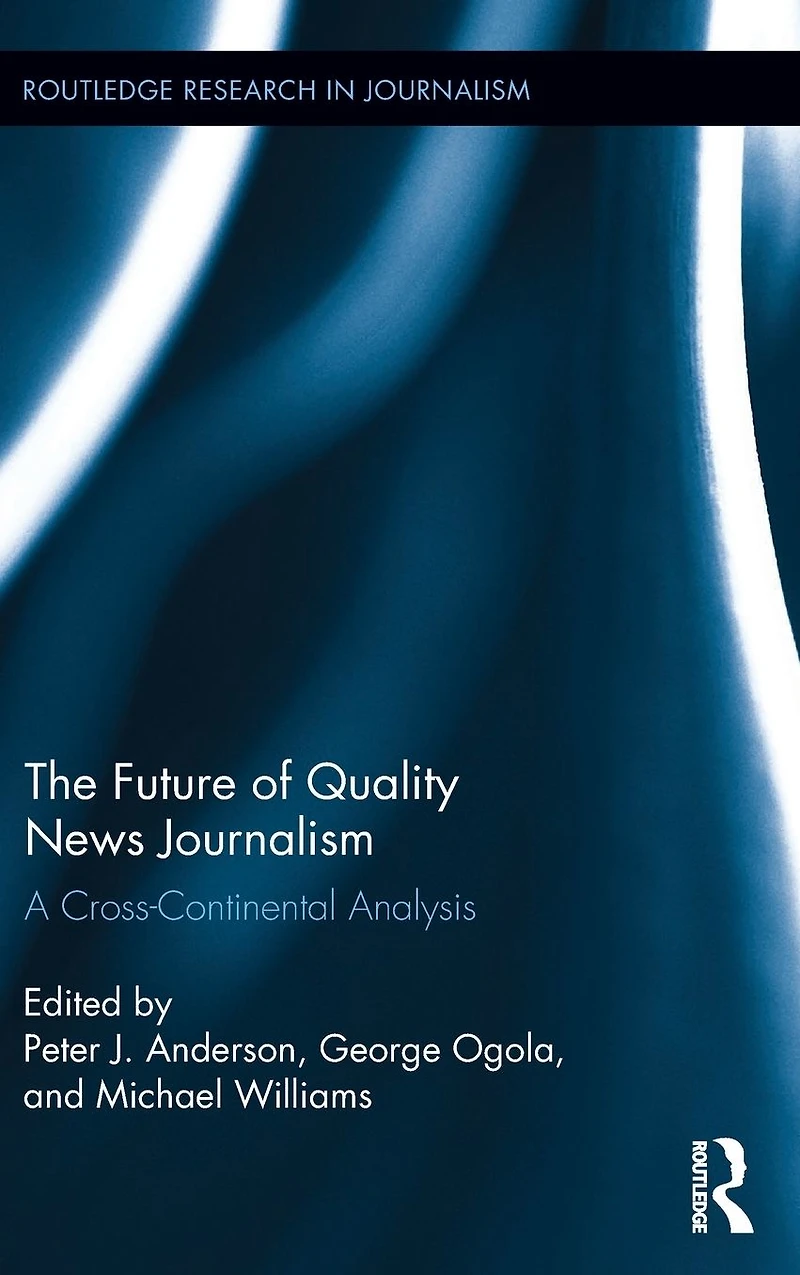 The Future of Quality News Journalism: A Cross-Continental Analysis