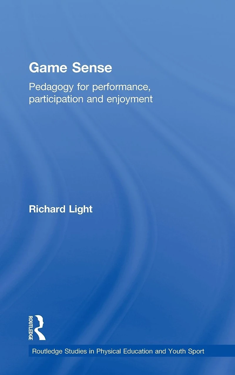 Game Sense: Pedagogy for Performance, Participation and Enjoyment