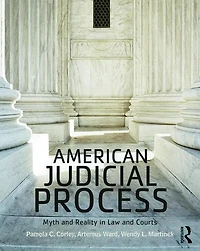 American Judicial Process: Myth and Reality Law Courts