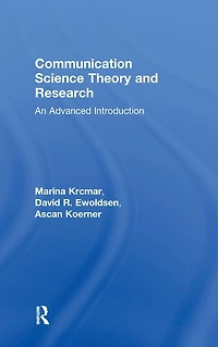 Communication Science Theory and Research: An Advanced Introduction