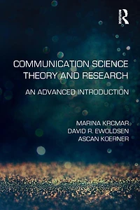 Communication Science Theory and Research: An Advanced Introduction