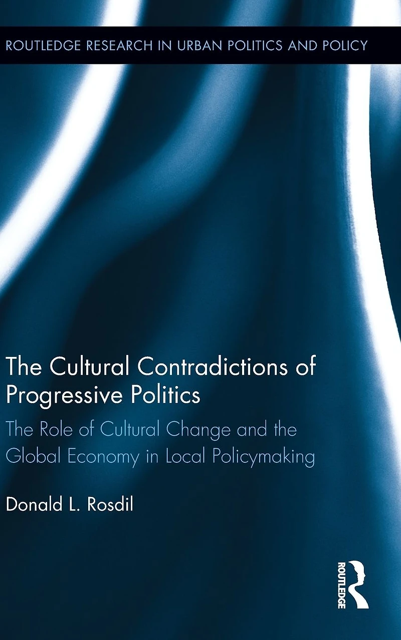the Cultural Contradictions of Progressive Politics: Role Change and Global Economy Local Policymaking