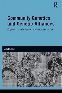 Community Genetics and Genetic Alliances: Eugenics, Carrier Testing, Networks of Risk