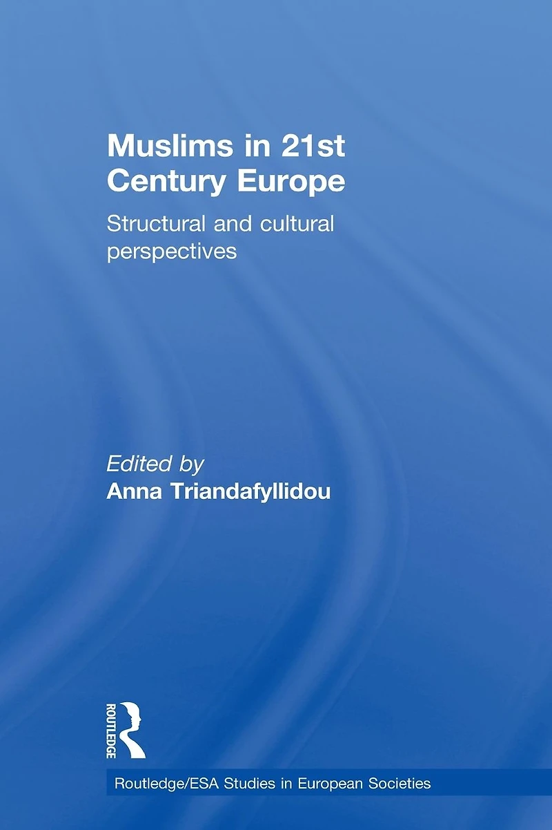 Muslims 21st Century Europe: Structural and Cultural Perspectives