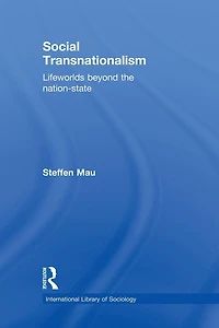 Social Transnationalism: Lifeworlds Beyond The Nation-State
