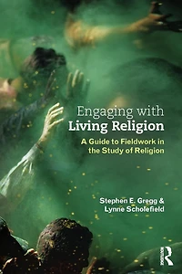 Engaging with Living Religion: A Guide to Fieldwork the Study of Religion