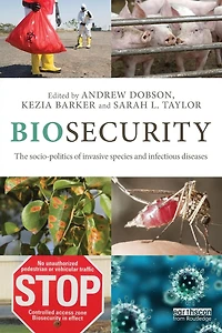 Biosecurity: The Socio-Politics of Invasive Species and Infectious Diseases